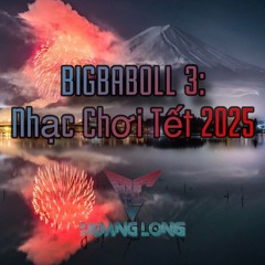 BIGBABOLL 3: Nhạc Chơi Tết 2025 x Hoang Long