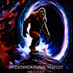 Interdimensional Bigfoot (Remastered 2025)