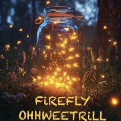 FiREFLY-OHHWEETRiLL (Prod by. Eskimos)