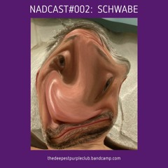 Nadcast 002 - Schwabe