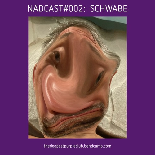 Nadcast 002 - Schwabe