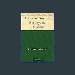 PDF [READ] ⚡ Letters on Sweden, Norway, and Denmark get [PDF]