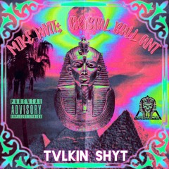 TVLKIN SHYT Feat. Crystal Ball Ant(Prod.Mike Wvtt$)