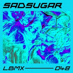 LBMX 048 - Sadsugar