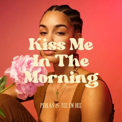 Kiss Me In The Morning (Perlas & TEE EM DEE edit)