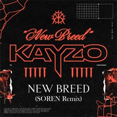 KAYZO - NEW BREED (SOREN Remix)