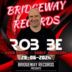 Bridgeway Records Presents 'ROB BE' 28-06-2024 || HARD HOUSE || EARLY HARDCORE ||