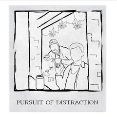 Pursuit of Distraction- JDL & Jmar