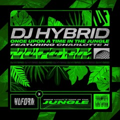 DJ Hybrid - Once Upon A Time In The Jungle (feat. Charlotte X)