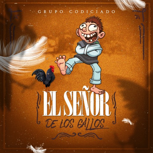 Stream El Señor De Los Gallos By Grupo Codiciado Listen Online For