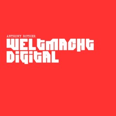 Anthony Rother - WELTMACHT DIGITAL (Full Album)