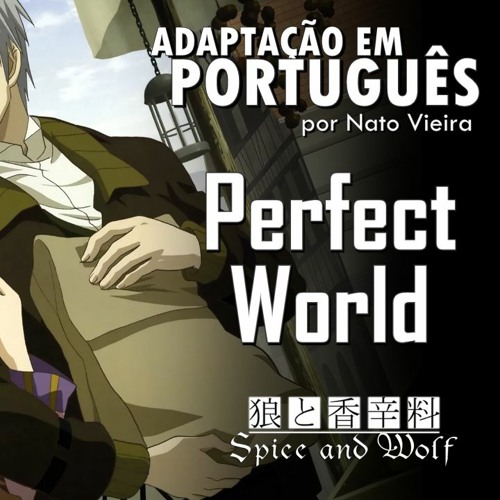 Perfect World (Spice And Wolf - Encerramento 2 em Português) feat. Hikaru & Takashi