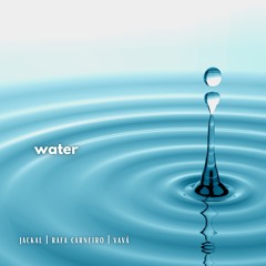 Water - Jackal Music, Rafa Carneiro, Dj Rodrigo Vava Remix (FREE DL ext version)