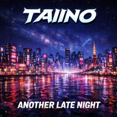 TAIINO-Another Late Night