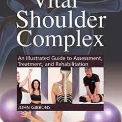 [FREE] EPUB 📄 The Vital Shoulder Complex: An Illustrated Guide to Assessment, Treatm