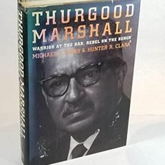 Ebook Thurgood Marshall Warrior At The Bar Rebel On The Bench Full