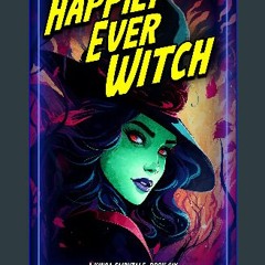 Read ebook [PDF] 📖 Happily Ever Witch (A Kinda Fairytale Book 6) Read Book