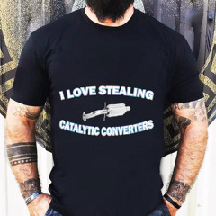 I Love Stealing Catalytic Converter T-Shirt