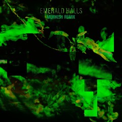Kareful - Emerald Halls (murkish remix)