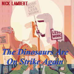 The Dinosaurs Are On Strike Again