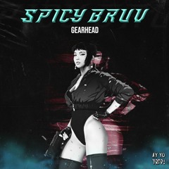 Gearhead - Spicy Bruv