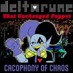 [52] [Deltarune: That Unchanged Puppet] Cacophony Of Chaos V2
