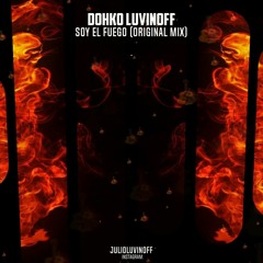 Dohko Luvinoff - Soy el fuego (Original mix)