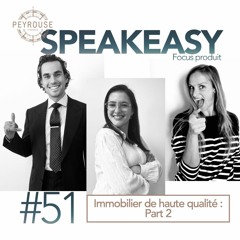 Speakeasy #51 - Immobilier de haute qualité : Part 2