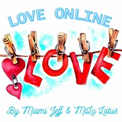 "LOVE ONLINE" (Feat. Music By MiLu Lotus)