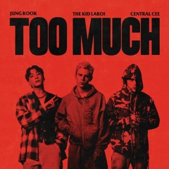 The Kid LAROI Jung Kook Central Cee - TOO MUCH