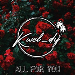 KWEL_DY x JOEBOY - ALL FOR YOU  ( REMIX ZOUK  2020 )