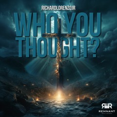 Who You Thought?