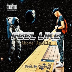 "FEEL LIKE" - Above Apollo (Prod.By Cnote)