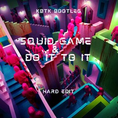 KBTK BOOTLEG - Squid Game & Do It To It [HARD EDIT]