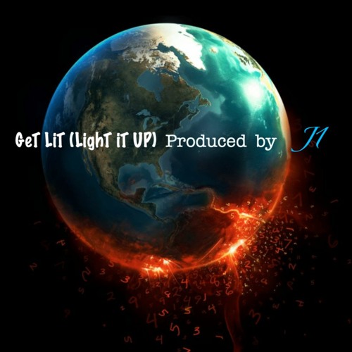 Get Lit (LiGhT iT UP) (prod By J1)