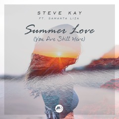 Steve Kay ft. Samanta Liza - Summer Love (You Are Still Here) - Ibiza Mix [PREVIEW]