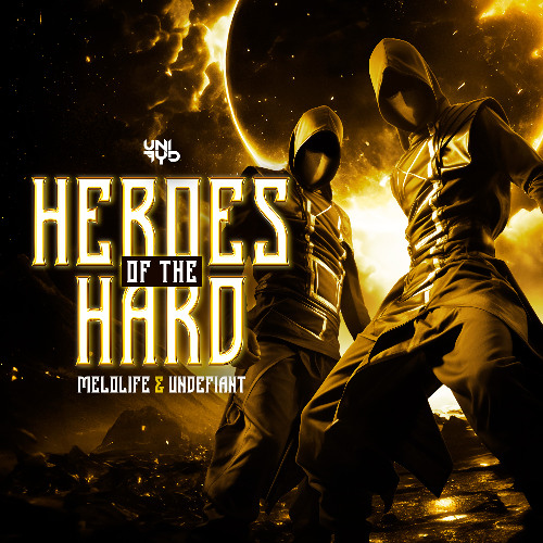 MELOLIFE & Undefiant - Heroes of the Hard