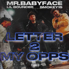 “Letter 2 My Opps” - Mr. Babyface X Lil Bouncer X Smokey15