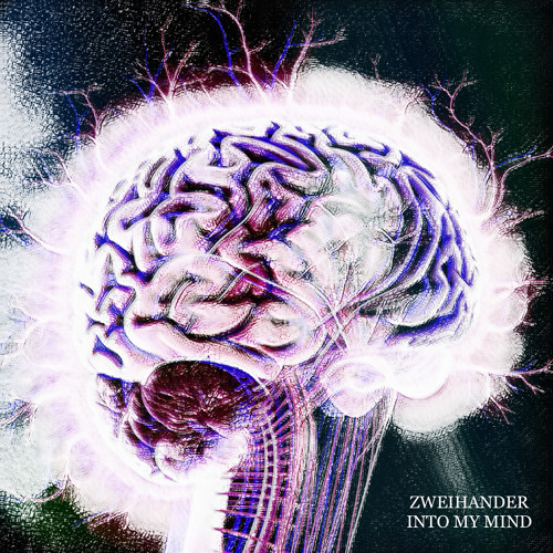 Zweihander - Into My Mind