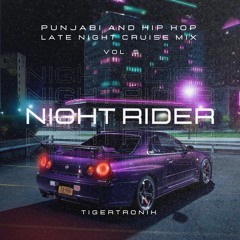 NIGHT RIDER V | Late Night Punjabi & Hip Hop Cruise Mix | TIGERTRONIK
