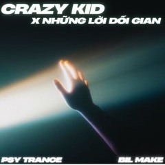 CRAZY KID DỐI GIAN ( PSY TRANCE  ) BIL COOKED