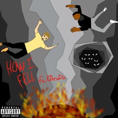 how i fell (Feat. CThruRio)