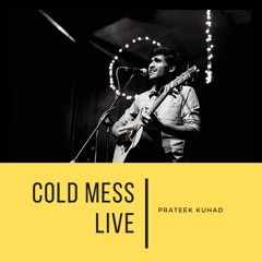 Coldmess (Live in Ahmedabad) - Prateek Kuhad
