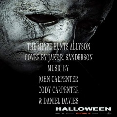 HALLOWEEN 2018 | THE SHAPE HUNTS ALLYSON | COVER BY JAKE R. SANDERSON