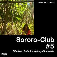 Sororo-Club #5- Mila Necchella invite Lugal Lanbada