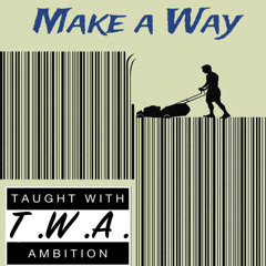 T.W.A - Make A Way feat. T Baby