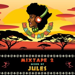 Mama Africa Mixtape Vol. 2 (Mixed by JULES)