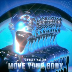 Jaxson Watson - Move Your Body