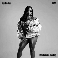 First - KenTheMan (Camillionaire Bootleg)