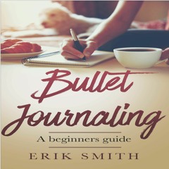 PDF KINDLE DOWNLOAD Bullet Journaling: A Beginners Guide full